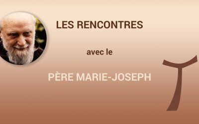 RENCONTRES AVEC LE PERE MARIE-‐JOSEPH (2015)